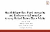 Health Disparities, Food Insecurity and …...Health Disparities, Food Insecurity and Environmental Injustice Among United States Black Adults May 24, 2019 Kimberly N. Carr, MPH INFAS