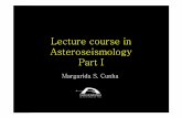 Lecture course in Asteroseismology Part I · Asteroseismology Observables: some kind of periodic variation intensity; Velocity Properties of the oscillations frequencies, angular
