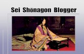Sei Shōnagon Blogger - Stanford University · Blogger. What is an Author? Locating the author as an individual! Author as outside and preceding the text! The source of meaning and
