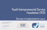 Youth Entrepreneurial Service Foundation (YES) Filiposki, Project Coordinator...Overview YES Foundation aims to stimulate the entrepreneurship development and ... •YES is part of