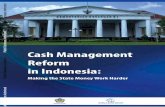 Cash Management - The World Bankdocuments.worldbank.org/curated/en/737651468258844403/... · 2016-07-16 · Cash Management Reform in Indonesia: Making the State Money Work Harder.