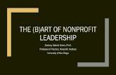 The (b)art of nonprofit leadership - University of San Diegocatcher.sandiego.edu/items/usd/(B)ART of Leadership.pdf · 2019-08-12 · •Abilene Paradox (undesired compromise)-•Groupthink
