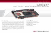 Cougar VL-EPM-14 Product Data Sheet - VersaLogic · 2020-03-03 · Cougar AMD Geode LX 800 Single Board Computer Overview The Cougar is a feature-rich, mid-performance single board
