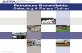 Petroleum Brownfields: Selecting A Reuse Option...Now EPA, with the support and input of experienced stakeholders, has developed this new redevelopment tool, Petroleum Brownﬁelds: