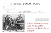 Classical period : dates · “Classicism or Classical music”: “classical”: Historic context. vocabulary Ancien regime Absolutism Tradition Religion French revolution Modernity