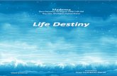 Life Destiny · 2020-05-14 · Life Destiny for Madonna You are solid and dependable, having perseverance and staying power. You can endure situations, far longer than most, determined