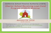 Charter School Revolving Loan Fund Program (CSRLF) Webinar · 24.01.2018  · Overview Effective July 1, 2013, CSFA began oversite of the program . CSRLF is a state-funded loan program