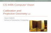 CS 4495 Computer Vision - Georgia Institute of Technologyafb/classes/CS4495-Fall2013/slides/CS4… · • From the 3D coordinates in the camera frame to the 2D image plane via projection.