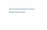 Set Up Version Control in Visual Studio Team Service · 2018-10-15 · Blog Resources MY ACCOUNT Support FREE ACCOUNT Share code, track work, and ship software for any language—all