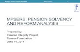 MPSERS: PENSION SOLVENCY AND REFORM ANALYSIS · Why MPSERS pension reform is needed as soon as possible for plan members and taxpayers 2. What benchmarks indicate whether any proposed