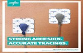 STRONG ADHESION. ACCURATE TRACINGS. · 2016-08-02 · gel to ensure clear tracings for an accurate diagnosis. MedGel Resting Tab ECG Electrodes Recommended for: Cardiology, Emergency
