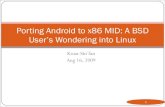 Porting Android to x86 MID: An BSD User’s Wondering into Linuxcoscup.wdfiles.com/local--files/schedule-2009/android-mid-coscup.pdflibertas_sdio in Android 2.6.27 kernel doesn't work