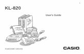 KL-820 - Support | Home | CASIO · 2013-07-24 · KL-820 E RJA519067-001V01 User’s Guide. E-1 Safety Precautions Thank you for purchasing this quality CASIO product. Before using