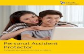Brochure Personal Accident Protector...Any injuries or death related to illness, disease, pregnancy, dental care, cosmetic surgery, mental disorder, self-inflicted acts, suicide and