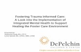 Fostering Trauma Informed Care: A Look into the ... · Trauma Informed Care Approaches TBRI® is an attachment-based, trauma-informed intervention that is designed to meet the complex