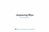 Juyoung Ryukodenine.com/JuyoungRyu-Portfolio.pdf · 2020-04-23 · Juyoung Ryu Product Design Leader Create product design through a deep understanding of fundamental design and technology.