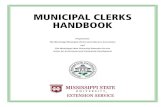 MUNICIPAL CLERKS HANDBOOK · Handbook for Mississippi Municipal Clerks, Assessors, and Tax Collectors. The last revision of that handbook was in 1989. When I became a municipal clerk