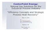 CenterPoint Energy: Natural Gas Solutions for the ... · “Efficiency Concepts and Strategic Process Heat Recovery” May 17, 2018 Madison, WI Tom Tucker, P.E. Principal CenterPoint