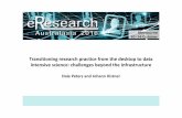 Transitioning research practice from the desktop to data ...€¦ · Dale Peters and Johann Kistner. Transitioning research practice from the desktop to data intensive science: challenges