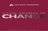 A FEW DEGREES OF - axisbankfoundation.org · Jacob Ninan Executive Trustee and CEO Axis Bank Foundation. ANNUAL EPORT 018-19 9 T his has been yet another impactful year for Axis Bank