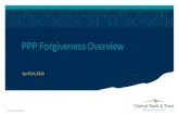 PPP Forgiveness Overview · forgiveness documentation and CB&T will coordinate with SBA to complete the process. • Burden of documenting, verifying and certifying the forgiveness