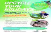 UPCYCLE - wyrallahrd-p.schools.nsw.gov.au€¦ · UPCYCLE YOUR HOLIDAYS Tuesday, 16 April 10am–2pm Lismore Recycling & Recovery Centre, 313 Wyrallah Road, East Lismore 1300 87 83