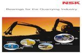 Bearings for the Quarrying Industry · Bearings for the Quarrying Industry screening mobile plant NSK Technology crushers. 2 A single company, 35,000 products NSK Expertise. Investing