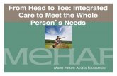 From Head to Toe: Integrated Care to Meet the Whole Person ... · From Head to Toe:! Trip Gardner, MD ! ! ! ! !Becky Hayes Boober, PhD! Medical Director of ! ! ! ! ! !Senior Program