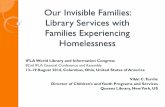 Our Invisible Families: Library Services with Families ... · Library Services with Families Experiencing Homelessness IFLA World Library and Information Congress 82nd IFLA General