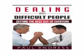 Dealing With Difficult People - Communication with Difficult... · 2014-11-22 · INTRODUCTION We all know some difficult people, don't we? It's frustrating enough when there are