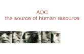 ADC the source of human resource · Strategic HR ‘ Having the right HR structures and practices in place helps people to make the right choices to support your strategy’ Michel