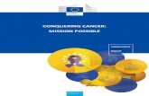 CONQUERING CANCER: MISSION POSSIBLE · Conquering cancer: mission possible European Commission Directorate-General for Research and Innovation Directorate E — PEOPLE Unit E.2 —