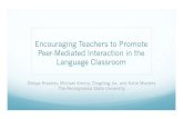 Encouraging Teachers to Promote Peer-Mediated Interaction ...carla.umn.edu/conferences/past/LTE2015/docs/KisselevAmoryJiaMasters.pdfHandout and task types (TBLT) ! Student roles and