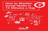 How to Monitor Social Media in 10 Minutes a Day How to ... · How to Monitor Social Media in 10 Minutes a Day Sometimes we forget that all those little profile avatars whizzing through