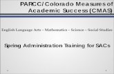 PARCC/Colorado Measures of Academic Success (CMAS)assessment.aurorak12.org/wp.../12/2015-Spring-PARCC...PARCC English Language Arts and Mathematics (two windows) Performance Based