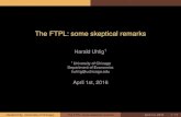The FTPL: some skeptical remarks€¦ · Harald Uhlig (University of Chicago) The FTPL: some skeptical remarks April 1st, 2016 16 / 17 Conclusions of a Skeptic 1 Lots of colleagues