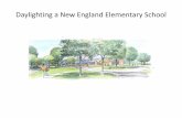 Daylighting a New England Elementary School · Daylighting a New England Elementary School 2 A Disclaimer: 1. A New England elementary school is not a prime building use to show how