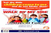 Let the little children come to me and do not hinder them ... · "Let the little children come to me and do not hinder them" Matthew 19:14 god tells WALK BY MY SIDE 7- Days of Fun!