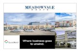 Where business goes to unwind. - Home | Meadowvale North ......1G Daal Roti 2,663 1H Meadowvale Optometry 1,927 1I Meadowtowne Realty Brokerage 8,122 1J Available (Proposed) 4,500