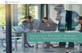 Polycom Partner Starter Kit for Microsoft Partners...Interoperability Partners, System Integrators, Developers, Technology Partners and Strategic Alliances. Polycom welcomes Solution