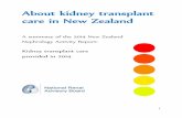 About kidney transplant care in New Zealand: …...and quality of care Living kidney donor Someone who gives one of their two kidneys to another person who has kidney failure. Kidney