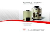 Knight & Charger Water Heaters - Lochinvar · 2019-08-03 · Charger water heaters High outputs Lochinvar Charger water heaters incorporate multi ple fl ue tubes rising verti cally