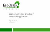 Geothermal Heating & Cooling in Health Care Applications · Geothermal Heating & Cooling in Health Care Applications Sergio Almeida, P.Eng. sergio@geoxergy.com (204) 255 5959 May