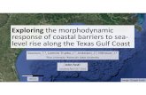 Exploring the morphodynamic response of coastal …...Exploringthe morphodynamic response of coastal barriers to sea‐ level rise along the Texas Gulf Coast Swanson, T.1, Lorenzo‐Trueba,