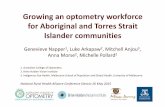 Growing an optometry workforce for Aboriginal and Torres Strait … · 2015-06-15 · Growing an optometry workforce for Aboriginal and Torres Strait Islander communities Genevieve