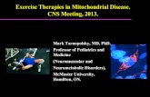 Exercise Therapies in Mitochondrial Disease. CNS Meeting ...€¦ · Exercise Therapies in Mitochondrial Disease. CNS Meeting, 2013. Mark Tarnopolsky, MD, PhD. Professor of Pediatrics