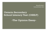 Ontario Secondary School Literacy Test (OSSLT) -The ... · -The Opinion Essay- ! Learn to clearly express your opinion and personal ideas ! Learn to organize all your writing ! OSSLT