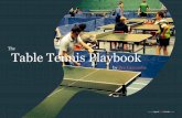 The Table Tennis Playbook … · Playbook! My name is Ben Larcombe, I’m 25 years old, and I’m a table tennis player from London. I began playing table tennis at the age of 10,