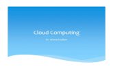 Cloud Computing - Ahmed Sallamsallamah.weebly.com/.../introtocloudcomputing.pdf · Cloud Computing. 14 Cloud Computing Services. 15 Pay for a Cloud Provider. 16 Build your own Cloud