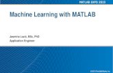 Machine Learning with MATLAB - MathWorks · Machine Learning with MATLAB Interactive environment –Visual tools for exploratory data analysis –Easy to evaluate and choose best